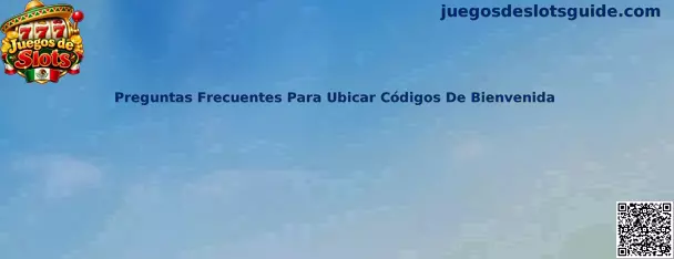 Guía de preguntas frecuentes para localizar códigos de bienvenida y consultar las condiciones de las promociones en Juegos de Slots