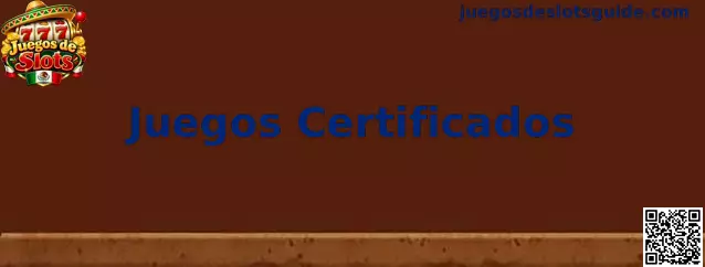 Información visual sobre Juegos Certificados en Juegos de Slots