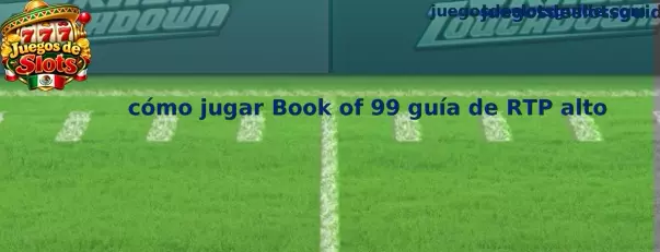 Cómo jugar Book of 99 guía de RTP alto
