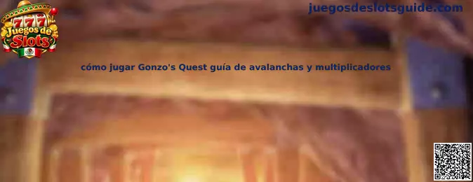 Guía de cómo jugar Gonzo's Quest con avalanchas y multiplicadores