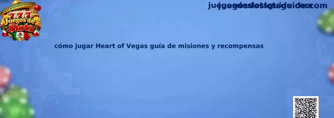 Imagen ilustrativa de la guía de Heart of Vegas sobre tragamonedas, misiones y recompensas virtuales