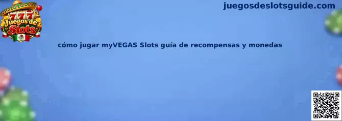Cómo jugar myVEGAS Slots guía de recompensas y monedas