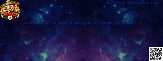 Guía para jugar Rainbow Riches con bonos y jackpots