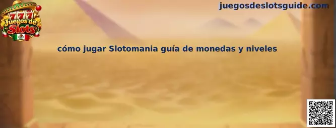 Imagen ilustrativa de la guía para jugar Slotomania, comprender las monedas virtuales y avanzar de nivel