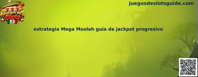 Estrategia Mega Moolah guía de jackpot progresivo