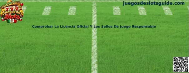 Guía para comprobar la licencia oficial y los sellos de juego responsable en plataformas de Juegos de Slots