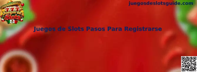 Guía visual de Juegos de Slots pasos para registrarse
