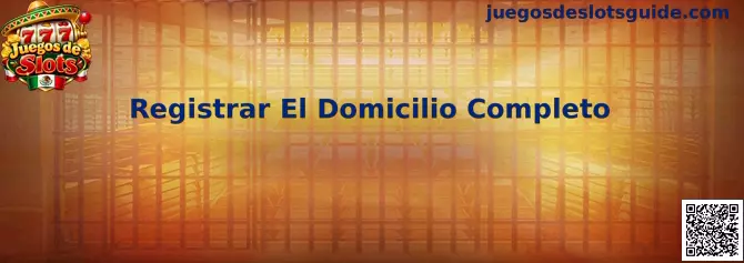 Guía para registrar el domicilio completo durante la verificación de una cuenta de Juegos de Slots en México