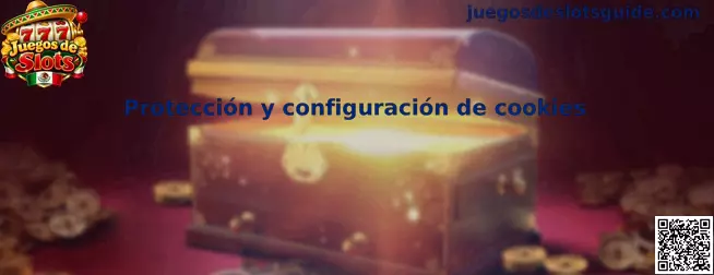 Protección y configuración de cookies en Juegos de Slots